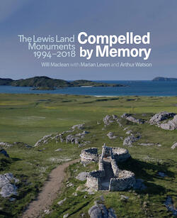 Cover Image of Compelled by Memory: The Lewis Land Monuments, 1994-2018 by Will Maclean