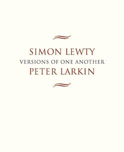 Cover Image of Simon Lewty/Peter Larkin: Versions of One Another by Simon Lewty <span class='artist-suffix'>1941-2021</span>